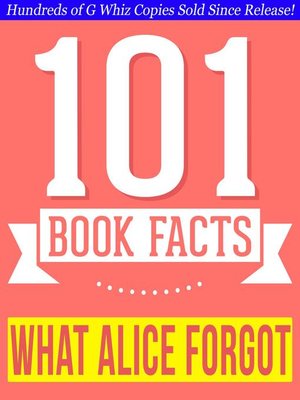 cover image of What Alice Forgot--101 Amazingly True Facts You Didn't Know